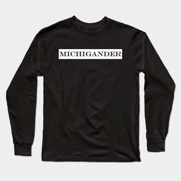 Michigander Long Sleeve T-Shirt by NotComplainingJustAsking